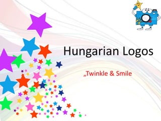 Hungarian Logos
„Twinkle & Smile
 