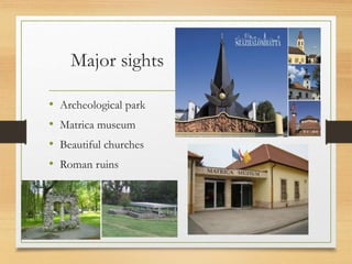 Major sights
• Archeological park
• Matrica museum
• Beautiful churches
• Roman ruins
 