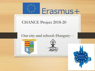 Our city and school: Hungary
CHANCE Project 2018-20
 