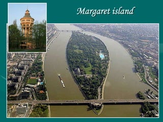 Margaret island
 