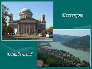 Esztergom




Danube Bend
 