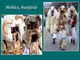 Mohács, busójárás
 