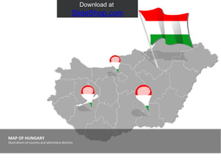 MAP OF HUNGARY Illustrations of country and administry districts Download at  SlideShop.com 