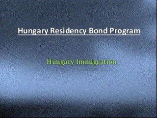 Hungary Residency Bond Program
Hungary Immigration
 
