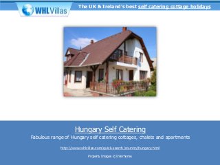 The UK & Ireland’s best self catering cottage holidays




                     Hungary Self Catering
Fabulous range of Hungary self catering cottages, chalets and apartments

             http://www.whlvillas.com/quick-search/country/hungary.html

                             Property Images © Interhome.
 