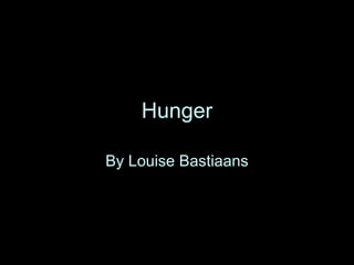 Hunger By Louise Bastiaans 