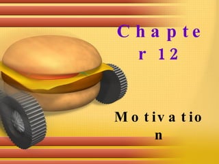 Chapter 12 Motivation 