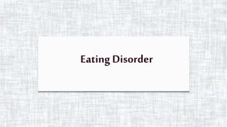 Eating Disorder
 