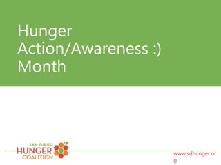 www.sdhunger.or
g
Hunger
Action/Awareness :)
Month
 