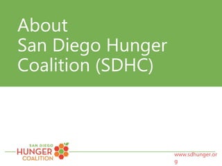 www.sdhunger.or
g
About
San Diego Hunger
Coalition (SDHC)
 