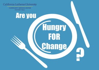 Are you
Hungry
FOR
Change
?
COMMUNITY SERVICE CENTER
Interfaith Allies
 