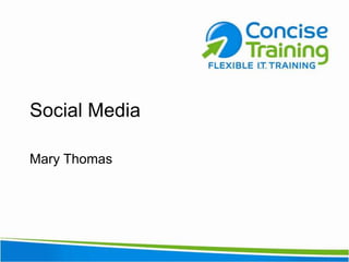 Social Media

Mary Thomas
 