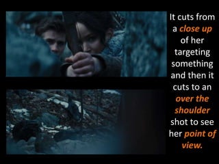 It cuts from 
a close up 
of her 
targeting 
something 
and then it 
cuts to an 
over the 
shoulder 
shot to see 
her point of 
view. 
 