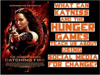 What can the Hunger Games teach us about using social media for change? 