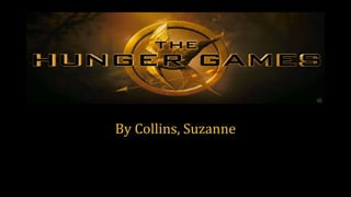 The Hunger Games 
By Collins, Suzanne 
 