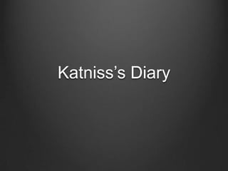 Katniss’s Diary

 
