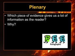 Plenary
• Which piece of evidence gives us a lot of
information as the reader?
• Why?
 