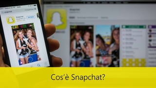 Cos’è Snapchat?
 