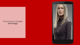 Presentazione di nuovi
personaggi
 