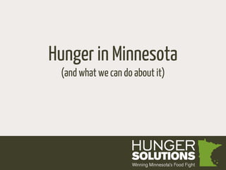 Hunger in Minnesota
(and what we can do about it)
 