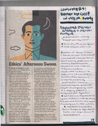 LO.-IC,.1 ~~(l4t:

'*-e,t ~o c,~o >
tl ~t ~· .,.,~
~

~ ~~el.,..
~'°n m~'«'~

"-..

~a:>~ "~~ .... ( ~.J (.A.lr Q-f

_ . ~0 ~'>c.. ~ od.d~ o~ -f"'"~fe.,.,; q f

-+

I~

('('O(e

~"'(e_~ ...-0

<@) E:~"8-~

o=-

c.h-e•.> - / 
d

ie_

0~.:,~0f ~~t'(~~

 ) te6~d CJ-X> ~ ''""'t-0 ('(c>-~-"<V'J.e~
~""'I..(.. ~v-oe-o~~~v(X'l.R.() ~rm of-

~C,~ J"('.~~~~ l ~~-E!-~CA ~

thics' Afternoon Swoon
YOU'RE SHOPPING for a used
-or deposing a witness-try to
it in the morning.
That's the implication of new rerch from scientists at Harvard
versity and the University of
':'tah, who found that people are
:Ute a bit more honest in the
ming than in the afternoon.
In one experiment, volunteers ased a simple visual perception
k were given a financial incentive
cheat. Sure enough, afternoon
icipants cheated 20% more than
d their morning counterparts.
In a second trial, afternoon volteers not only cheated more on
the perception task but showed
:ower moral awareness. Given four
ord fragments to complete, including " __ R A L'' and "E_ _ _ C__ ,''
morning participants were nearly
three times likelier to complete the
ords as "moral" and "ethical"
(versus "coral" and "effects").
To eliminate self-selection biasperhaps morning people are just
more ethical-and the possibility
that mood played a role, the researchers tried yet another experiment, this time giving participants
an incentive to lie about something.
Volunteers were assigned randomly

to a morning or afternoon slot and,
predictably, afternoon participants
lied more. Mood didn't matter.
In a fourth experiment, the scientists found that the time-of-day effect was especially strong among
participants who were least prone to
modifying their ethical beliefs to reduce guilt or self-flagellation.
What accounts for all this? Consistent with earlier studies of selfcontrol, the researchers found evidence that, as the day wears on,
mental fatigue sets in from hours of
decision-making and self-regulation,
raising the odds of transgression.
''Unremarkable daily activities,'' the
researchers write, can produce depletion that leads them "to act in
ethically questionable ways."
Since so many of us are fed up
with our better angels by afternoon,
the findings suggest that "morally
relevant tasks should be deliberately
ordered throughout the day." In
other words, when morality matters,
the early bird catches the worm.

"The Morning Morality Effect: The
Influence of Time of Day on Unethical Behavior," Maryam Kouchaki and
Isaac H. Smith, Psychological Science
(Oct. 28)

<nt01r"U~ d.Lp~d 'o e ~ic.s
(Q..v<,..~- --G) ~~~ -T<~~ .

1..) Qe,~-,~o "

°' VOOClt"!.L

V)a..Mc). "< U.~.fO d~, 0 0 ~
~~ t.-' r cA  (._~<'o.lr-v'2':,Ut- ~ I'

Y-c.A Sr~(.CAV"e..-e~":>

~<, ; c < "))

~) mpiAX.. rl.Al'"U;C's ; ~

).JOlAO .ecAd

t-o I  l'f-'-'"'e.a J..e.-

; <Y"C.lhv0 c.

: f'r(>v.  S<.. pVrc..hc-- '.>-e.)
( ~~+- o.f. O,l""-ersp e:Fi d ; "'6-  ~ "=> ~ cl
~ 1.. <
:}''Cf P1 ~ pro) < ·() )
u
') ~CA~ (eO. <;e.,.f- - ~ttl.ACA-i v (
Jf.. ~~'c; p~vl OY'-'i>- 'tC.SOv'rLe<.> cltCA.•!ed
:1~ o~ o~ d~ .-00-C""l"'c.tK,· "'-'}- 1 le"-A"'a

~ -ex;-e'--"<.A~V'E.. fuf"U") .::>( t.e<:.<.. ~t>'"'b k
Q~ c..~~ "°<) ov..+- ~~ ~

CALr-lvres .

~ C.-ey-rti-CNtlOA~n1p b~

Ce~~ ~.?( B-.-h~ ~ ~->ef~en

( <>orne. rN>:.r ~~~<"
<S<)tA<A pvo)~M~

]

f1-e.-<<;.;:. 0 i,1

oo

 