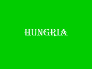 HUNGRIA
 