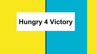 Hungry 4 Victory
 