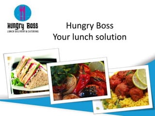 Hungry Boss
Your lunch solution
 