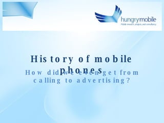 History of mobile phones How did we even get from calling to advertising? 