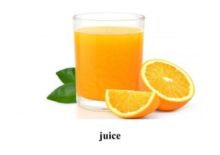 juice
 