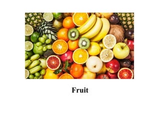 Fruit
 