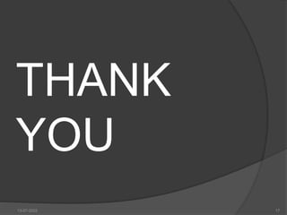 THANK
YOU
13-07-2022 17
 