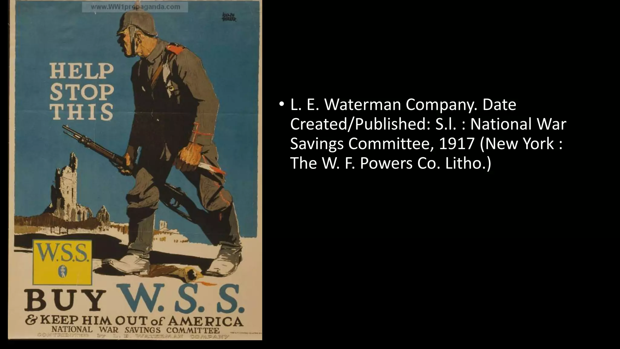 • L. E. Waterman Company. Date
Created/Published: S.l. : National War
Savings Committee, 1917 (New York :
The W. F. Powers Co. Litho.)