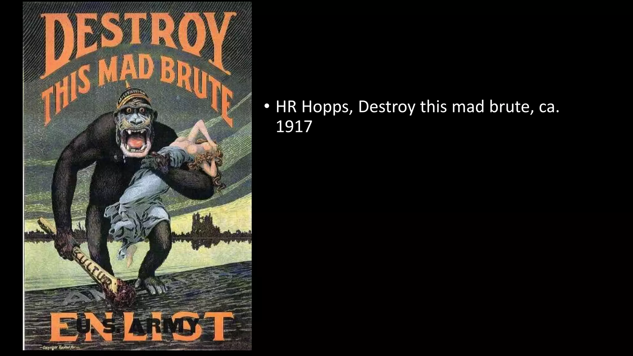 • HR Hopps, Destroy this mad brute, ca.
1917
