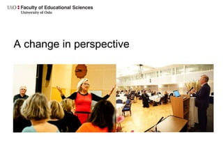 A change in perspective
 