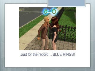 Just for the record… BLUE RINGS! 