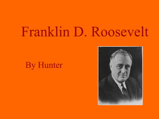 Franklin D. Roosevelt By Hunter 