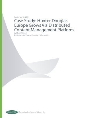 Making Leaders Successful Every Day
November 16, 2009
Case Study: Hunter Douglas
Europe Grows Via Distributed
Content Management Platform
by Chad Mitchell
for eBusiness & Channel Strategy Professionals
 