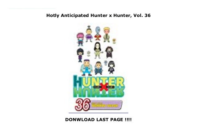 Hotly Anticipated Hunter X Hunter Vol 36 Hotly Anticipated Hunter X Hunter Vol 36