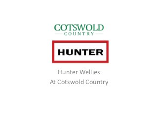 Hunter Wellies
At Cotswold Country
 