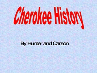 Cherokee History By Hunter and Carson 