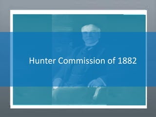 Hunter Commission of 1882
 