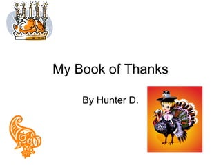 My Book of Thanks By Hunter D. 