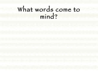 What words come to mind? 