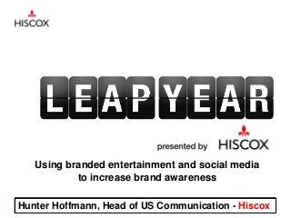 Using branded entertainment and social media to increase brand awareness 
Hunter Hoffmann, Head of US Communication - Hiscox  