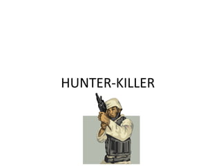 HUNTER-KILLER
 