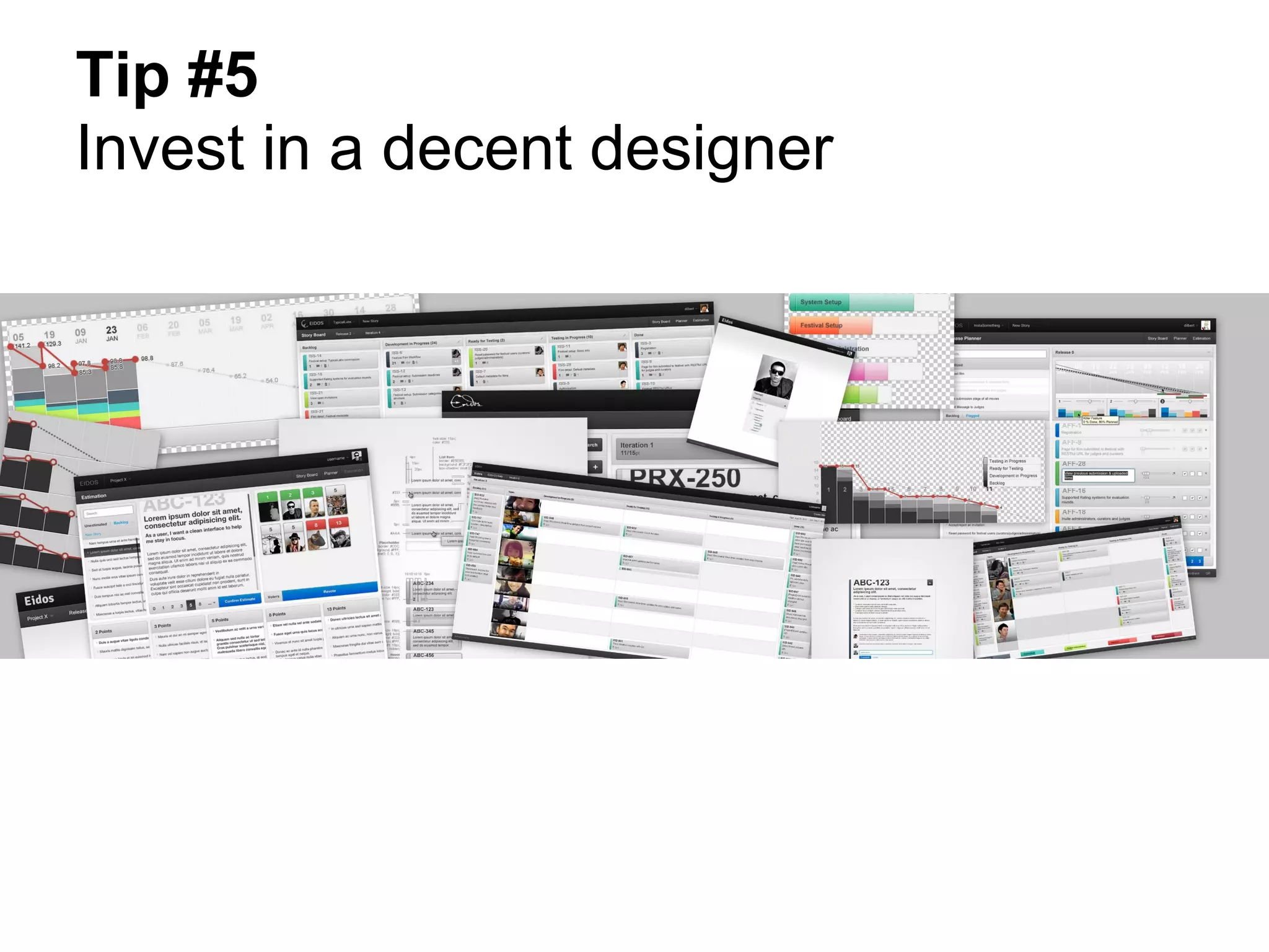 Tip #5
Invest in a decent designer
 