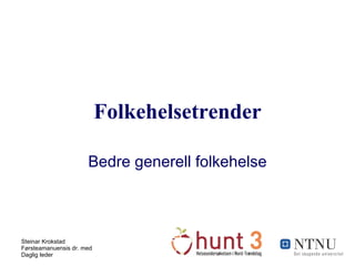 Folkehelsetrender Bedre generell folkehelse 