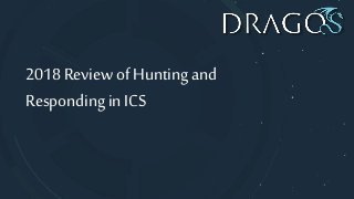 2018 Reviewof Hunting and
Respondingin ICS
 