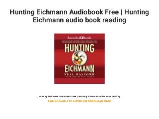 Hunting Eichmann Audiobook Free | Hunting
Eichmann audio book reading
Hunting Eichmann Audiobook Free | Hunting Eichmann audio book reading
LINK IN PAGE 4 TO LISTEN OR DOWNLOAD BOOK
 